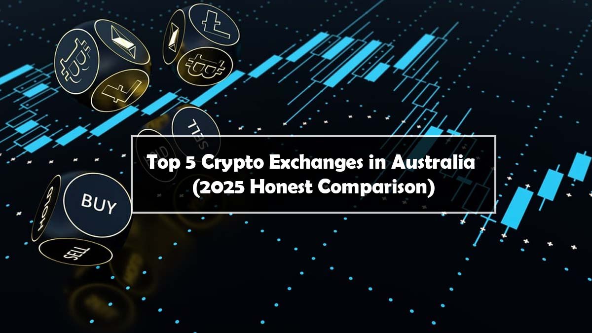 Top 5 Crypto Exchanges in Australia (2025 Honest Comparison)