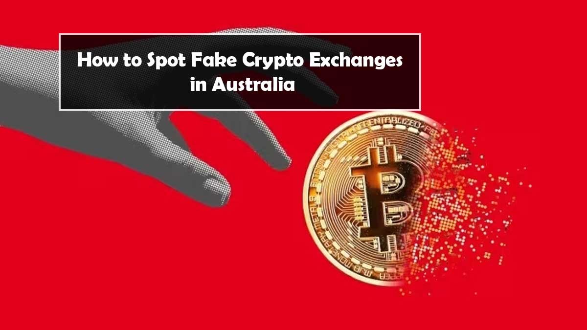 How to Spot Fake Crypto Exchanges in Australia