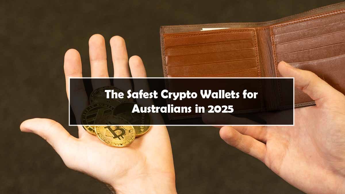 The Safest Crypto Wallets for Australians in 2025