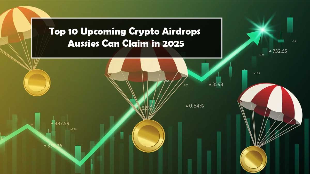 Top 10 Upcoming Crypto Airdrops Aussies Can Claim in 2025